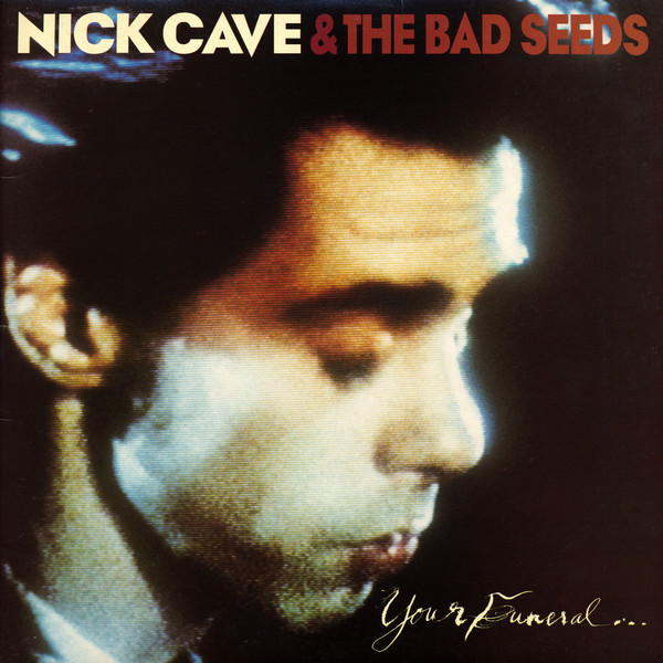 Nick Cave & The Bad Seeds: Your Funeral ... My Trial (1986)